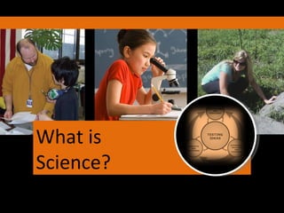 What is Science? 