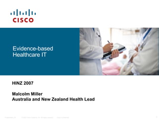 Evidence-based Healthcare IT HINZ 2007 Malcolm Miller Australia and New Zealand Health Lead 