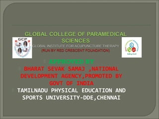  APPROVED BY
 BHARAT SEVAK SAMAJ ,NATIONAL
DEVELOPMENT AGENCY,PROMOTED BY
GOVT OF INDIA
 TAMILNADU PHYSICAL EDUCATION AND
SPORTS UNIVERSITY-DDE,CHENNAI
 
