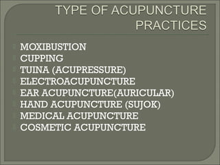  MOXIBUSTION
 CUPPING
 TUINA (ACUPRESSURE)
 ELECTROACUPUNCTURE
 EAR ACUPUNCTURE(AURICULAR)
 HAND ACUPUNCTURE (SUJOK)
 MEDICAL ACUPUNCTURE
 COSMETIC ACUPUNCTURE
 