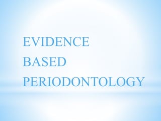 EVIDENCE
BASED
PERIODONTOLOGY
 