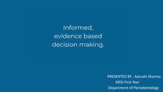 EVIDENCE BASED DECISION MAKING IN DENTISTRY | PPTX