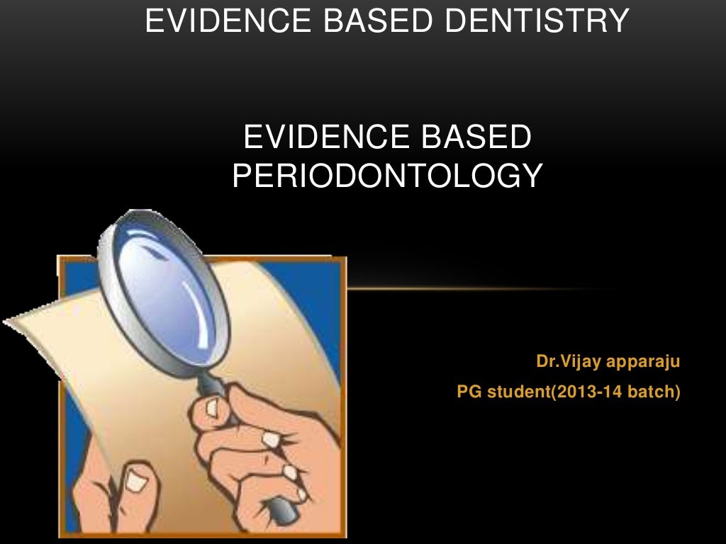 Evidence based dentistry