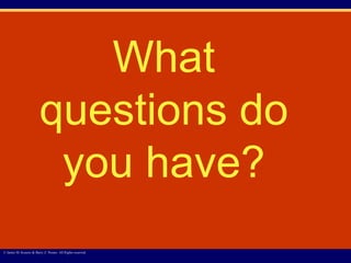 © James M. Kouzes & Barry Z. Posner. All Rights reserved.  What questions do you have? 