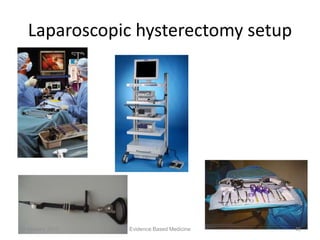 Laparoscopic hysterectomy setup
23 January 2015 46Evidence Based Medicine
 