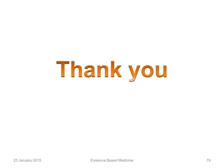 23 January 2015 Evidence Based Medicine 79
 