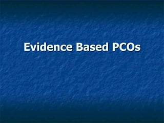 Evidence Based PCOs 