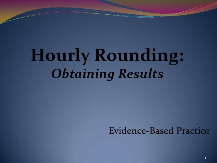 Effectiveness Of The Current Hourly Rounding Process