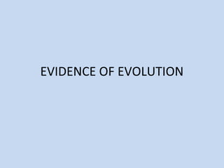 EVIDENCE OF EVOLUTION
 