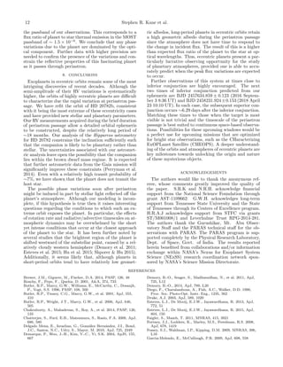 12 Stephen R. Kane et al.
the passband of our observations. This corresponds to a
ﬂux ratio of planet to star thermal emission in the MOST
passband of ∼ 1.5 × 10−6
. We conclude that any phase
variations due to the planet are dominated by the opti-
cal component. Further data with higher precision are
needed to conﬁrm the presence of the variations and con-
strain the reﬂective properties of this fascinating planet
as it passes through periastron.
8. CONCLUSIONS
Exoplanets in eccentric orbits remain some of the most
intriguing discoveries of recent decades. Although the
semi-amplitude of their RV variations is systematically
higher, the orbits of highly eccentric planets are diﬃcult
to characterize due the rapid variation at periastron pas-
sage. We have reﬁt the orbit of HD 20782b, consistent
with it being the most extreme of these eccentricity cases
and have provided new stellar and planetary parameters.
Our RV measurements acquired during the brief duration
of periastron passage allow a detailed orbital ephemeris
to be constructed, despite the relatively long period of
∼18 months. Our analysis of the Hipparcos astrometry
for HD 20782 constrains the inclination suﬃciently such
that the companion is likely to be planetary rather than
stellar. The uncertainties associated with our astromet-
ric analysis leave open the possibility that the companion
lies within the brown dwarf mass regime. It is expected
that further astrometric data from the Gaia mission will
signiﬁcantly improve these constraints (Perryman et al.
2014). Even with a relatively high transit probability of
∼7%, we have shown that the planet does not transit the
host star.
The possible phase variations soon after periastron
might be induced in part by stellar light reﬂected oﬀ the
planet’s atmosphere. Although our modeling is incom-
plete, if this hypothesis is true then it raises interesting
questions regarding the conditions to which such an ex-
treme orbit exposes the planet. In particular, the eﬀects
of rotation rate and radiative/advective timescales on at-
mospheric dynamics may be overwhelmed by the short
yet intense conditions that occur at the closest approach
of the planet to the star. It has been further noted by
several studies that the brightest region of the planet is
shifted westward of the substellar point, caused by a rel-
atively cloudy western hemisphere (Demory et al. 2011;
Esteves et al. 2015; Hu et al. 2015; Shporer & Hu 2015).
Additionally, it seems likely that, although planets in
short-period orbits tend to have relatively low geomet-
ric albedos, long-period planets in eccentric orbits retain
a high geometric albedo during the periastron passage
since the atmosphere does not have time to respond to
the change in incident ﬂux. The result of this is a higher
than expected ﬂux ratio of the planet to the star at op-
tical wavelengths. Thus, eccentric planets present a par-
ticularly lucrative observing opportunity for the study
of planetary atmospheres, provided one is able to accu-
rately predict when the peak ﬂux variations are expected
to occur.
Further observations of this system at times close to
inferior conjunction are highly encouraged. The next
two times of inferior conjunction predicted from our
ephemeris are BJD 2457634.859 ± 0.123 (2016 Septem-
ber 3 8:36 UT) and BJD 2458231.924±0.153 (2018 April
23 10:10 UT). In each case, the subsequent superior con-
junction occurs ∼6.29 days after the inferior conjunction.
Matching these times to those when the target is most
visible is not trivial and the timescale of the periastron
passage is best suited to continuous space-based observa-
tions. Possibilities for these upcoming windows would be
a perfect use for upcoming missions that are optimized
for bright star observations, such as the CHaracterizing
ExOPLanet Satellite (CHEOPS). A deeper understand-
ing of the orbits and atmospheres of eccentric planets are
key milestones towards unlocking the origin and nature
of these mysterious objects.
ACKNOWLEDGEMENTS
The authors would like to thank the anonymous ref-
eree, whose comments greatly improved the quality of
the paper. S.R.K and N.R.H. acknowledge ﬁnancial
support from the National Science Foundation through
grant AST-1109662. G.W.H. acknowledges long-term
support from Tennessee State University and the State
of Tennessee through its Centers of Excellence program.
H.R.A.J acknowledges support from STFC via grants
ST/M001008/1 and Leverhulme Trust RPG-2014-281.
The authors thank the Gurushikar, Mt. Abu Obser-
vatory Staﬀ and the PARAS technical staﬀ for the ob-
servations with PARAS. The PARAS program is sup-
ported completely by the Physical Research Laboratory,
Dept. of Space, Govt. of India. The results reported
herein beneﬁted from collaborations and/or information
exchange within NASA’s Nexus for Exoplanet System
Science (NExSS) research coordination network spon-
sored by NASA’s Science Mission Directorate.
REFERENCES
Brewer, J.M., Giguere, M., Fischer, D.A. 2014, PASP, 126, 48
Bouchy, F., Pepe, F., Queloz, D. 2001, A&A, 374, 733
Butler, R.P., Marcy, G.W., Williams, E., McCarthy, C., Dosanjh,
P., Vogt, S.S. 1996, PASP, 108, 500
Butler, R.P., Tinney, C.G., Marcy, G.W., et al. 2001, ApJ, 555,
410
Butler, R.P., Wright, J.T., Marcy, G.W., et al. 2006, ApJ, 646,
505
Chakraborty, A., Mahadevan, S., Roy, A., et al. 2014, PASP, 126,
133
Chatterjee, S., Ford, E.B., Matsumura, S., Rasio, F.A. 2008, ApJ,
686, 580
Delgado Mena, E., Israelian, G., Gonz´alez Hern´andez, J.I., Bond,
J.C., Santos, N.C., Udry, S., Mayor, M. 2010, ApJ, 725, 2349
Demarque, P., Woo, J.-H., Kim, Y.-C., Yi, S.K. 2004, ApJS, 155,
667
Demory, B.-O., Seager, S., Madhusudhan, N., et al. 2011, ApJ,
735, L12
Demory, B.-O., 2014, ApJ, 789, L20
Diego, F., Charalambous, A., Fish, A.C., Walker, D.D. 1990,
Proc. Soc. Photo-Opt. Instr. Eng., 1235, 562
Drake, A.J. 2003, ApJ, 589, 1020
Esteves, L.J., De Mooij, E.J.W., Jayawardhana, R. 2013, ApJ,
772, 51
Esteves, L.J., De Mooij, E.J.W., Jayawardhana, R. 2015, ApJ,
804, 150
Faigler, S., Mazeh, T. 2011, MNRAS, 415, 3921
Fortney, J.J., Lodders, K., Marley, M.S., Freedman, R.S. 2008,
ApJ, 678, 1419
Fossey, S.J., Waldman, I.P., Kipping, D.M. 2009, MNRAS, 396,
L16
Garcia-Melendo, E., McCullough, P.R. 2009, ApJ, 698, 558
 