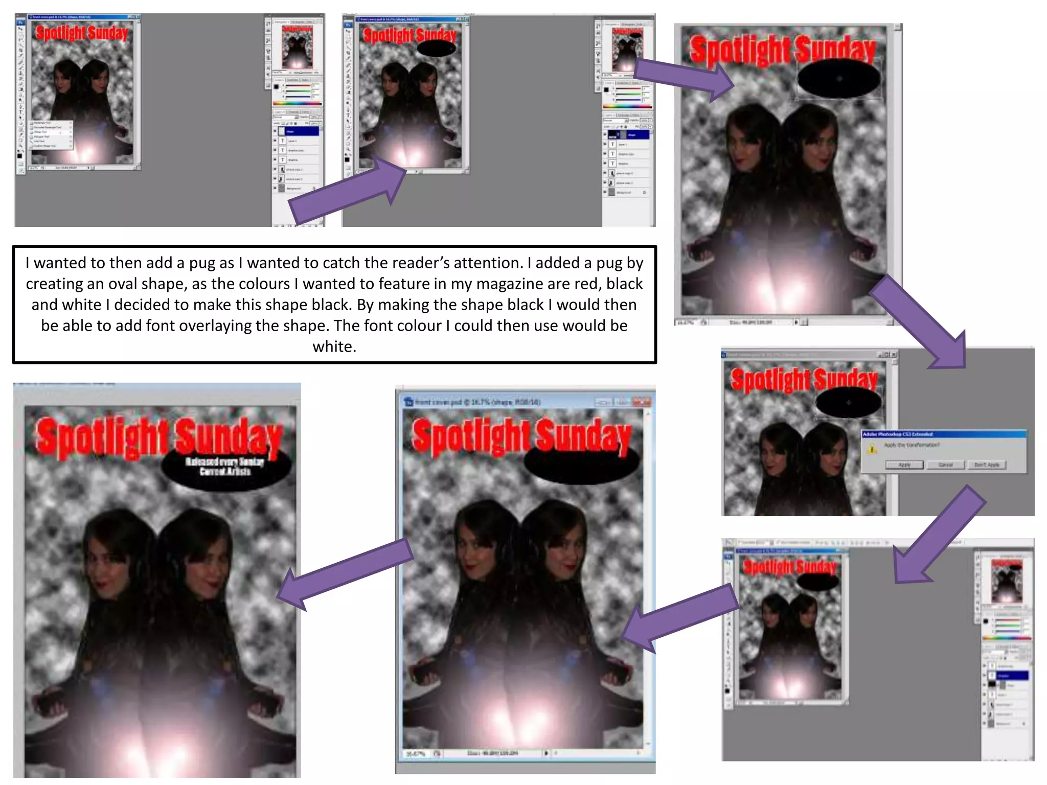 I wanted to then add a pug as I wanted to catch the reader’s attention. I added a pug by
creating an oval shape, as the colours I wanted to feature in my magazine are red, black
and white I decided to make this shape black. By making the shape black I would then
be able to add font overlaying the shape. The font colour I could then use would be
white.
 