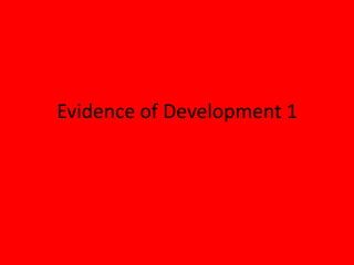 Evidence of Development 1
 