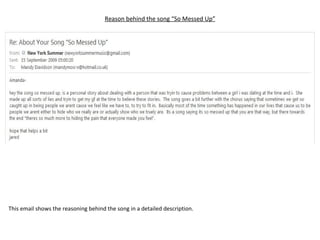 Reason behind the song “So Messed Up” This email shows the reasoning behind the song in a detailed description.  