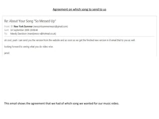 Agreement on which song to send to us This email shows the agreement that we had of which song we wanted for our music video. 