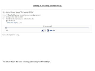 Sending of the song “So Messed Up” This email shows the band sending us the song “So Messed Up”. 