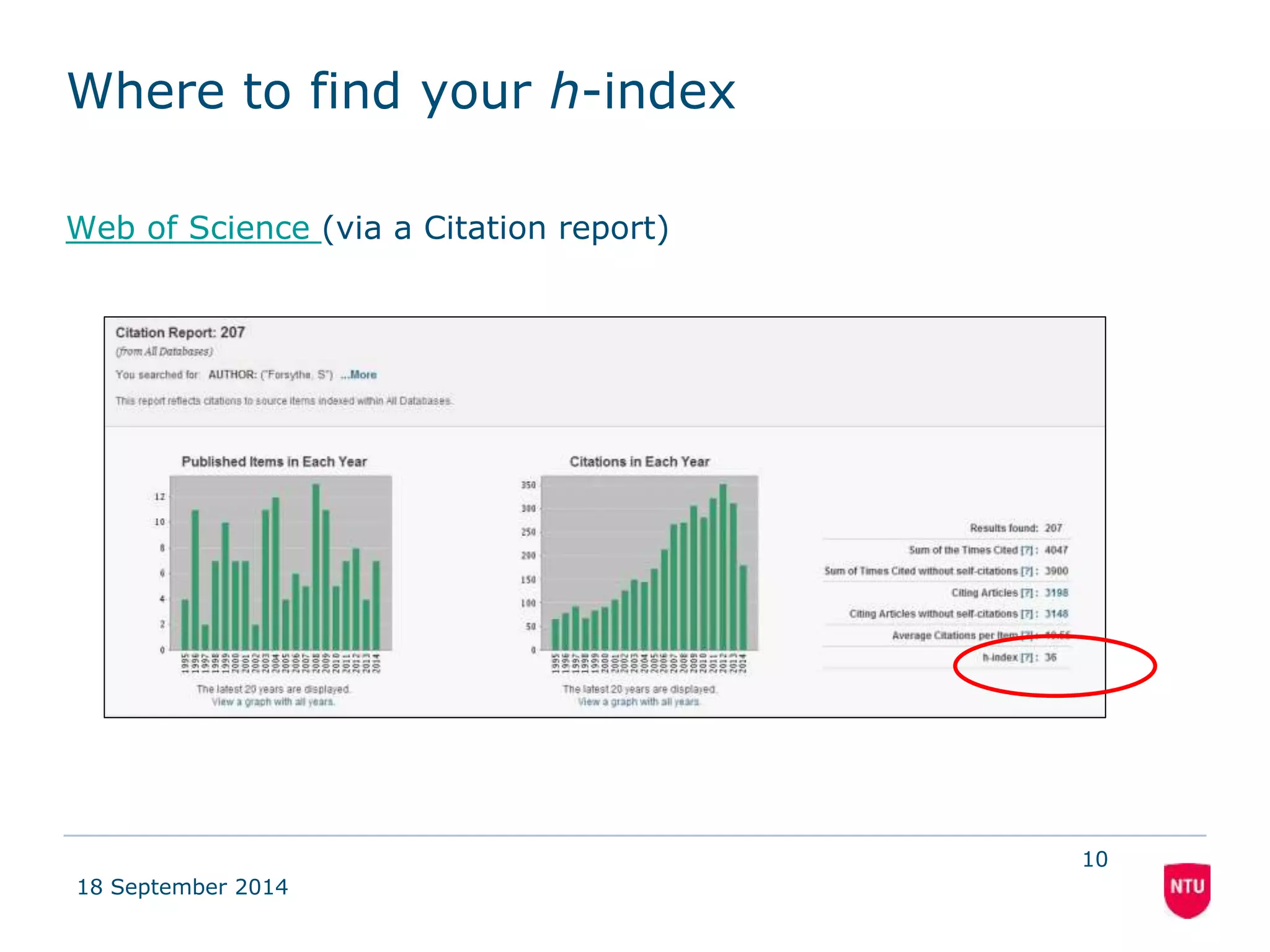 Where to find your h-index 
Web of Science (via a Citation report) 
18 September 2014 
10 
 