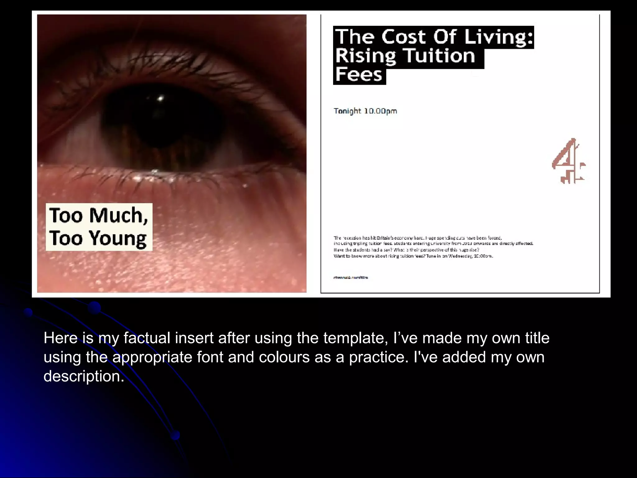 Here is my factual insert after using the template, I’ve made my own title
using the appropriate font and colours as a practice. I've added my own
description.
 