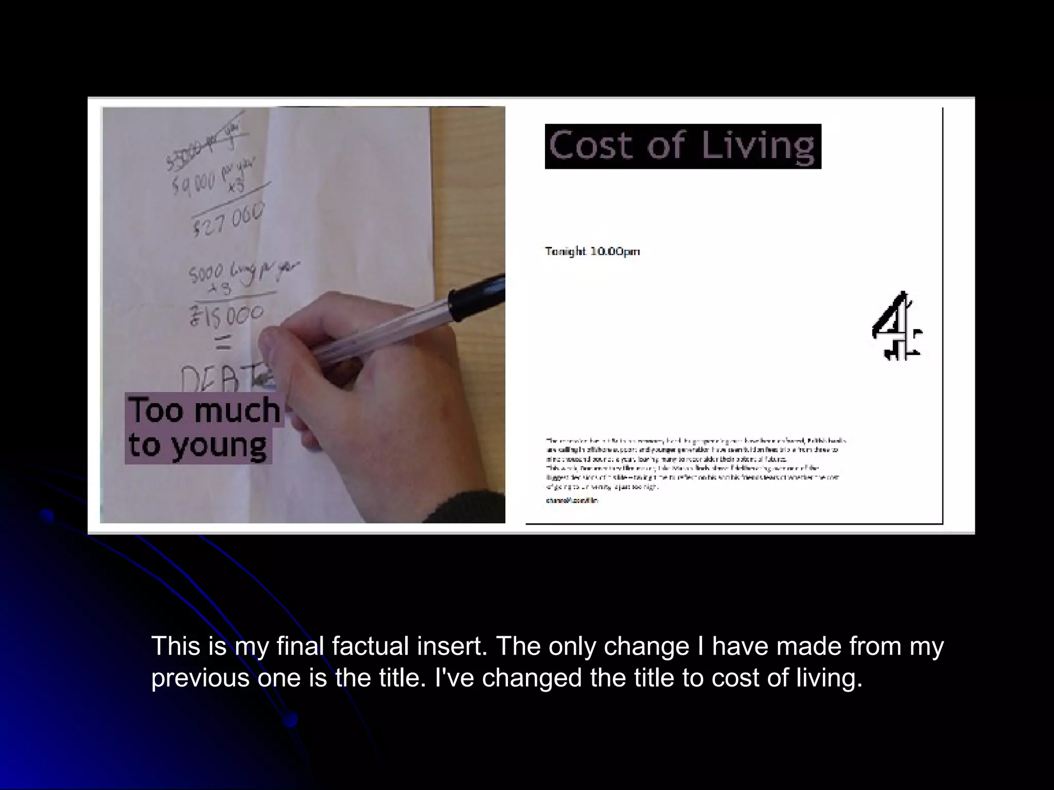 This is my final factual insert. The only change I have made from my
previous one is the title. I've changed the title to cost of living.
 