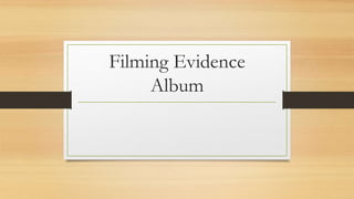 Filming Evidence
Album
 