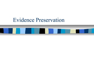 Evidence Preservation
 