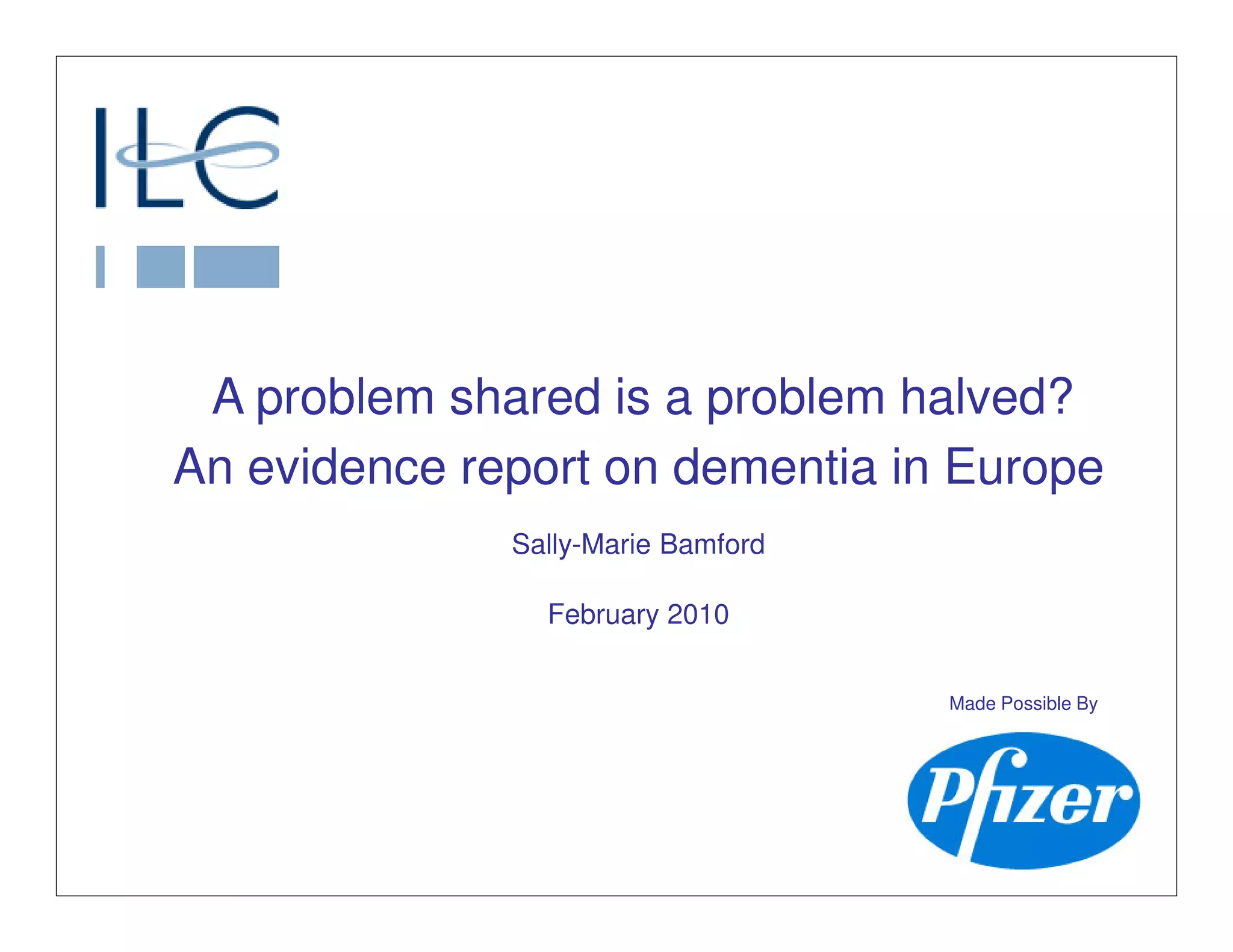 A problem shared is a problem halved? Evidence report on dementia in ...