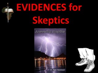 EVIDENCES for
Skeptics
 