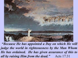 So, what difference
does that make?
You may ask.
The Resurrection of
Jesus Christ is vitally
important because it
demonstrates
Christ’s victory over
death, it gives hope
to all mankind, it
shows that eternal
life is available to
believers,
 