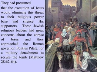 to the authenticity of Christ’s Resurrection, and a
careful examination of the evidence.
 