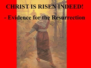 CHRIST IS RISEN INDEED!
- Evidences for the Resurrection
A p r e s e n t a t i o n b y D r . P e t e r H a m m o n d
 
