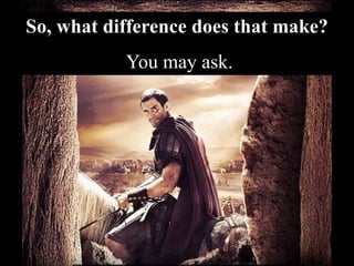 So, what difference does that make?
You may ask.
 