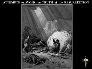 ATTEMPTS to AVOID the TRUTH of the RESURRECTION
 
