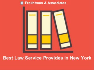 Frekhtman & Associates
Best Law Service Provides in New York
 