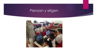 Piensan y eligen
 