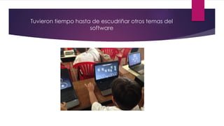 Tuvieron tiempo hasta de escudriñar otros temas del
software
 