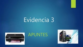 Evidencia 3
APUNTES
 