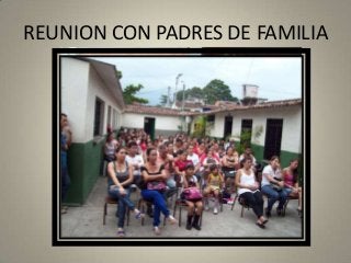 REUNION CON PADRES DE FAMILIA

 