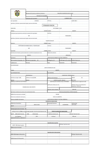 Ministerio De Comercio industria y Comercio REGISTRO DE IMPORTACION EN LINEA
REPUBLICA DE COLOMBIA
[1.]Numero De Formulario:
[2]. Importador: VIKINGOS NIT Ò CC:
Apellidos y Nombres representante legal o persona autorizada:
DIRECCION:
Telfono: 2733529 CIUDAD:
[3.]Empresa que presenta la solicitud a nombre del importador: NIT Ò CC:
Apellidos y Nombres representante legal o persona autorizada:
Telefono: 6789089 Ciudad:
NIT Ò CC:
TELEFONO: 6789089 CIUDAD:
[5].Direccion territorial, punto de atencion o comité de importaciones: [3.] [6]clase de solicitud: [1]
[7] Anexos:
[8] Actividad del Importador: [4] [9] Clase de importador: [2] [10]Regimen: [2] [11]#Programa Plan Vallejo: [12]# De Reposicion:
COMERCIALES PRIVADO LIBRE XXXXXXXXX XXXXXXXXX
[13] EXPORTADOR
Ciudad:
[14] CONSIGNATARIO: [15] ADUANAS:
[16] Pais de origen: [249] [17]Pais de compra[249] [18]Punto De Embarque: [19]VÌA: [4]
MEXICO MEXICO MARTIMA
[20]Clase y condiciones de reembolso: [22]Moneda de la negociacion:USD
[23]Tasa de cambio por 1u$: [24]Valor total en la moneda de la
negociacion: 3814 USD
[25]Valor Total En Dolares:
[26] Total en dolares de os EE,UU, de la solicitud (En letras:
[28]Solicitar visto bueno a entidad:
Referencia entidad de visto bueno:
Anexos entidadde visto bueno:
SUBPARTIDA ARANCELARIA
[29]Posicion Arancelaria: [31]Unidad Comercial [33]Cantidad
1794 KILOS
[36] Nº
[37] Descripcion de la mercancia:
[38] Nº [39]Unidad Comercial [40]C [41]Cantidad [42]Precio Unitario us$
kg- kilogramo 1794 2,126 usd
[44]DESCRIPCION DE LA MERCANC IA
DESCRIPCION DE GASTOS
[47]Valor Total Item Us$
[48]Descripcion Del Gasto
DESCRIPCION DE DESCUENTOS
[49]Nº [50]Codigo de Descuentos [47]Valor Total Item US$
[52]Descripcion del Descuento:
LIC08082010-0051
CRA 72K#40C-57 SUR
BSP 789.090.890-8
GILBERTO GIRALDO
BSP 789.090.890-8
102.897.098-4
MONICA GINNETH LEURO JUNGUITO
BOGOTA
BOGOTA
[4].SIA Sociedad de intermediadiacion aduanera y/o Apoderado especial:
BOGOTA
BOGOTA ORDINARIA
CERTIFICADO DE ORIGEN Y FACTURA COMERCIAL
BOGOTA
JENNY KATHERINE DEL RIO
ALMACENAR- BARRANQUILLABARRANQUILLA
PUERTO VALLARTE- MEXICO
REEMBOLSABLE-GIRO DIRECTO
[21]Tiempo de reembolso meses: DOS MESES
TRES MIL OCHOCIENTOS CATORCE DOLARES
3814 USD
INVIMA
AREA DE ALIMENTOS
CERTIFICADO DE ORIGEN Y FACTURA COMERCIAL
1604.14.10.00 KILOGRAMOS
producto: atun con 380gr po unidad origen:pescado, forma de presentacionen lata ITEMS DE SUBPARTIDA ARANCELARIA
3814 usd
[43]Valor Total Item Us$
[45]Nº [46]Codigo de gastos
FERNANDA RINCON
 