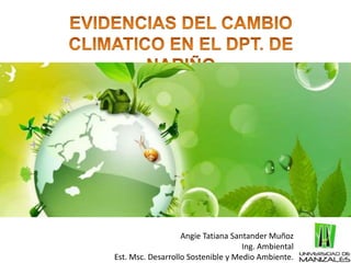 Angie Tatiana Santander Muñoz
Ing. Ambiental
Est. Msc. Desarrollo Sostenible y Medio Ambiente.
 