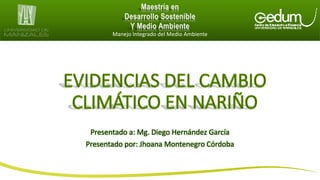 Presentado a: Mg. Diego Hernández García
Presentado por: Jhoana Montenegro Córdoba
Manejo Integrado del Medio Ambiente
 