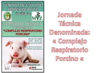 Jornada Técnica Denominada: « Complejo Respiratorio Porcino « 