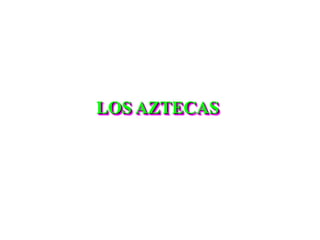 LOS AZTECAS

 