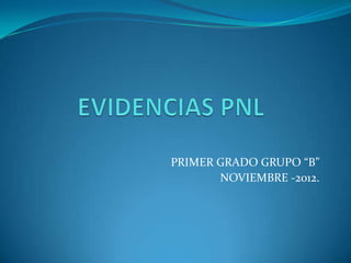 PRIMER GRADO GRUPO “B”
       NOVIEMBRE -2012.
 