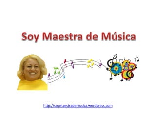 http://soymaestrademusica.wordpress.com
 