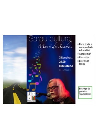 Para toda a
comunidade
educativa
Aproximar
Conviver
Estreitar
laços
Entrega de
prémios:
Top leitores
 