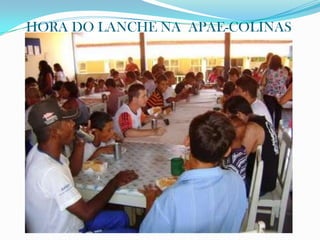 HORA DO LANCHE NA APAE-COLINAS
 