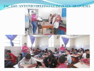 ESC. EST. ANTONIO DELFINO GUIMARÃES- ARAPOEMA
 