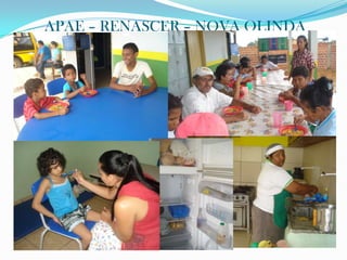 APAE – RENASCER – NOVA OLINDA
 