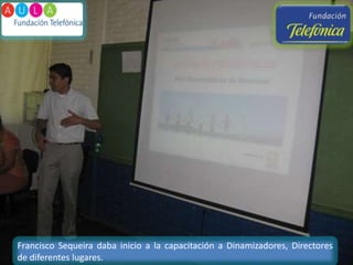 Francisco Sequeira daba inicio a la capacitación a Dinamizadores, Directores  de diferentes lugares.  