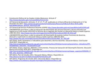 • Constitución Política de los Estados Unidos Mexicanos. Artículo 3°
http://www.diputados.gob.mx/LeyesBiblio/htm/1.htm
• L...