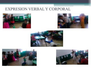 EXPRESION VERBAL Y CORPORAL 
 